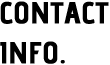CONTACT INFO.